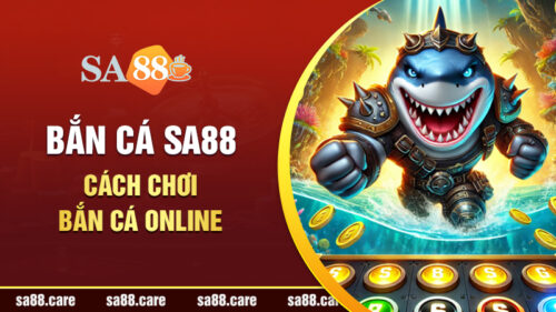 Cách Chơi Bắn Cá Online Tại Nhà Cái SA88 Cho Người Mới