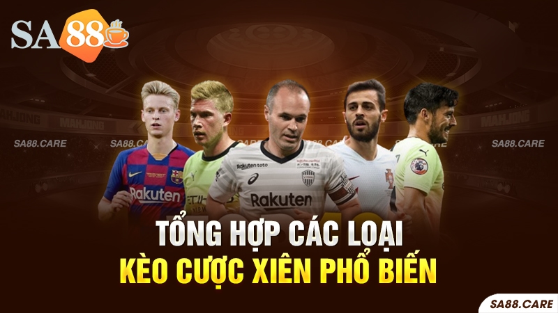 Tổng hợp các loại kèo cược xiên phổ biến