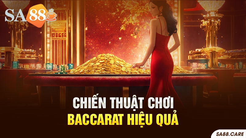 Chiến thuật chơi Baccarat hiệu quả