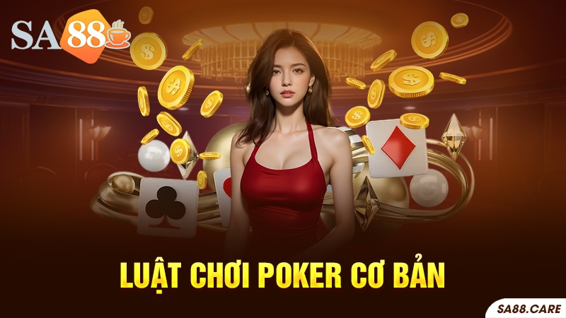 Luật chơi Poker cơ bản cho người mới